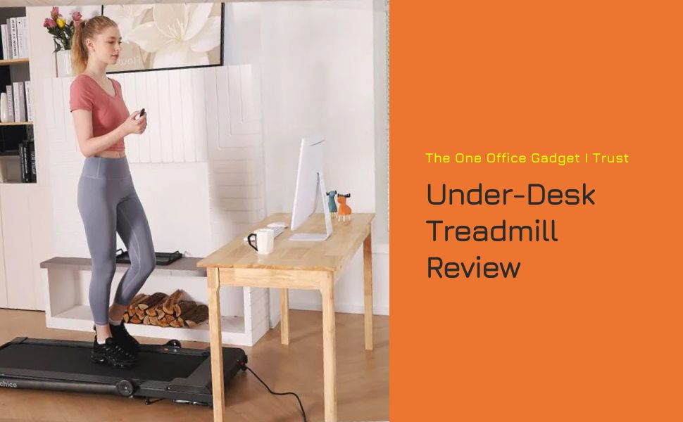 The One Office Gadget I Trust: Under-Desk Treadmill Review